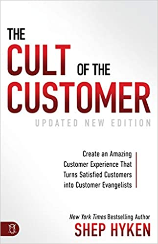 The Cult of the Customer: Create an amazing customer experience that turns satisfied customers into customer evangelists
