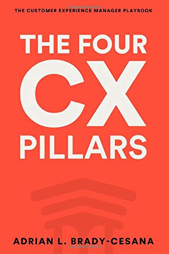The four CX Pillars to grow your business now: The customer experience manager playbook 